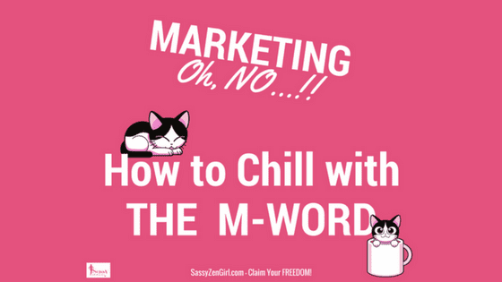 Marketing: How to Chill with the M-Word